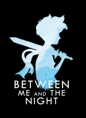 Between Me and The Night (2016/PC/) | RePack  R.G. 